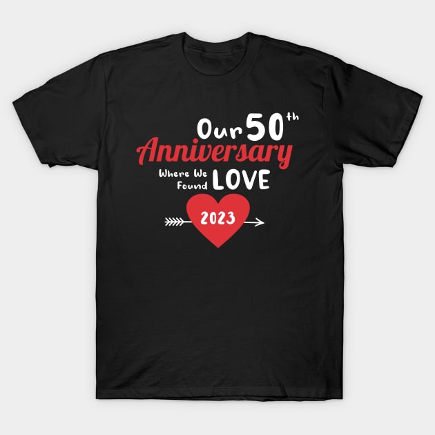 50th Anniversary where we found love 2023 T-Shirt by kifuat666666